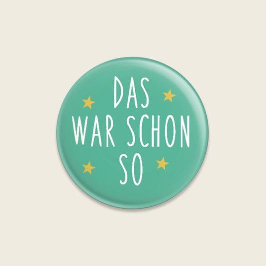 Button “Das war schon so”